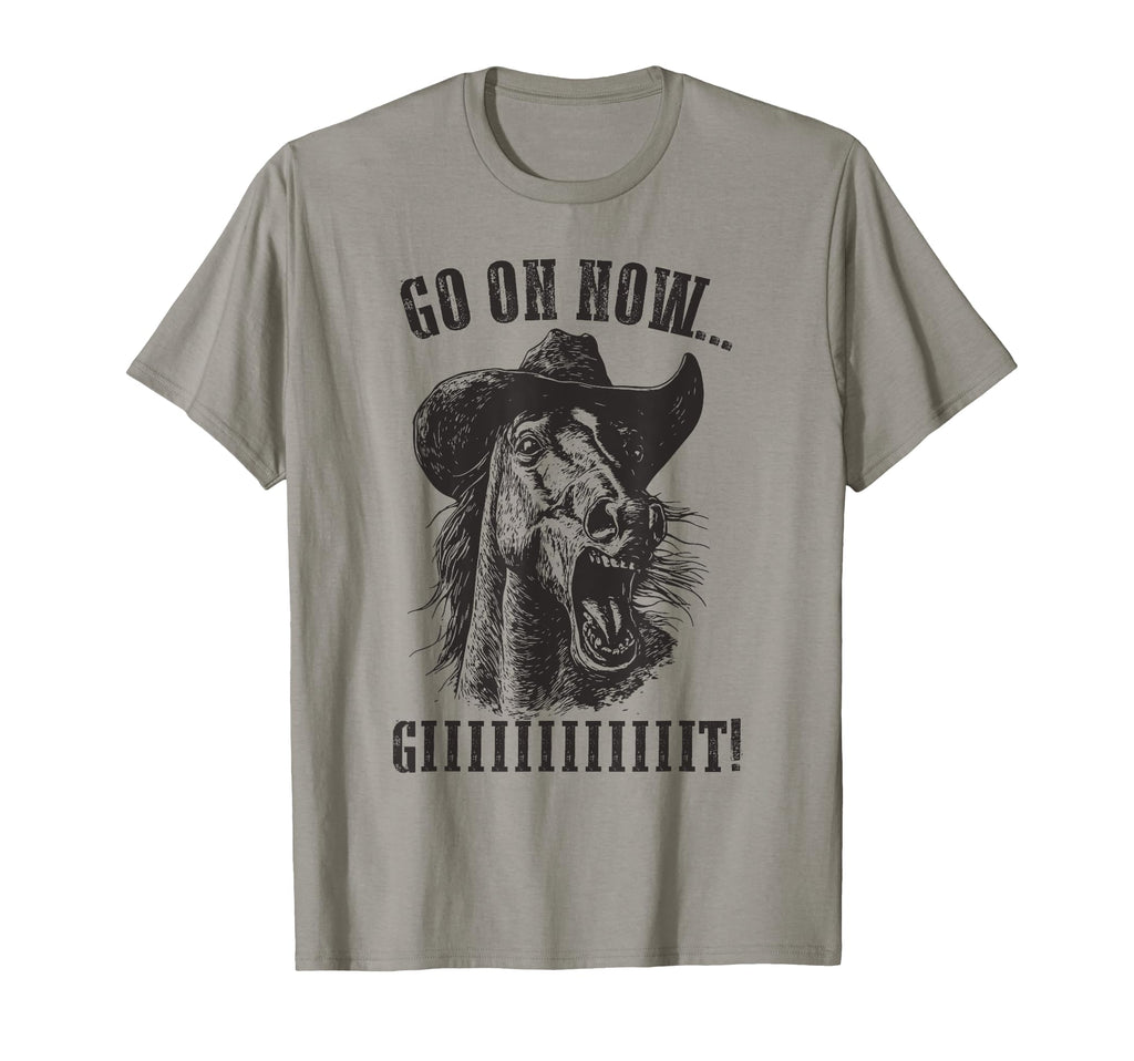 Cowboy Horse Go Now Git Western Horse T-Shirt - Novelty Apparel Unisex - T-Shirt, Sweatshirt, Hoodie