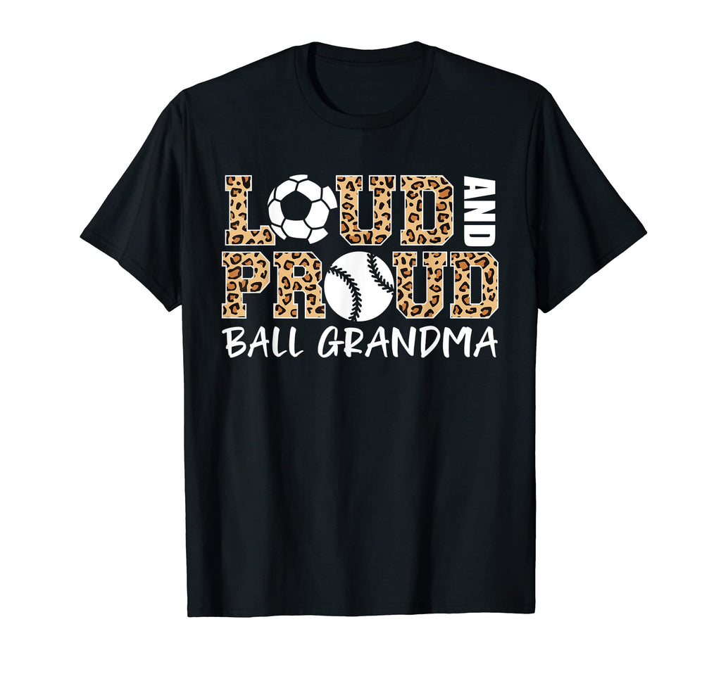 Loud And Proud Soccer Baseball Grandma T-Shirt - Graphic Print Men Women - T-Shirt, Sweatshirt, Hoodie
