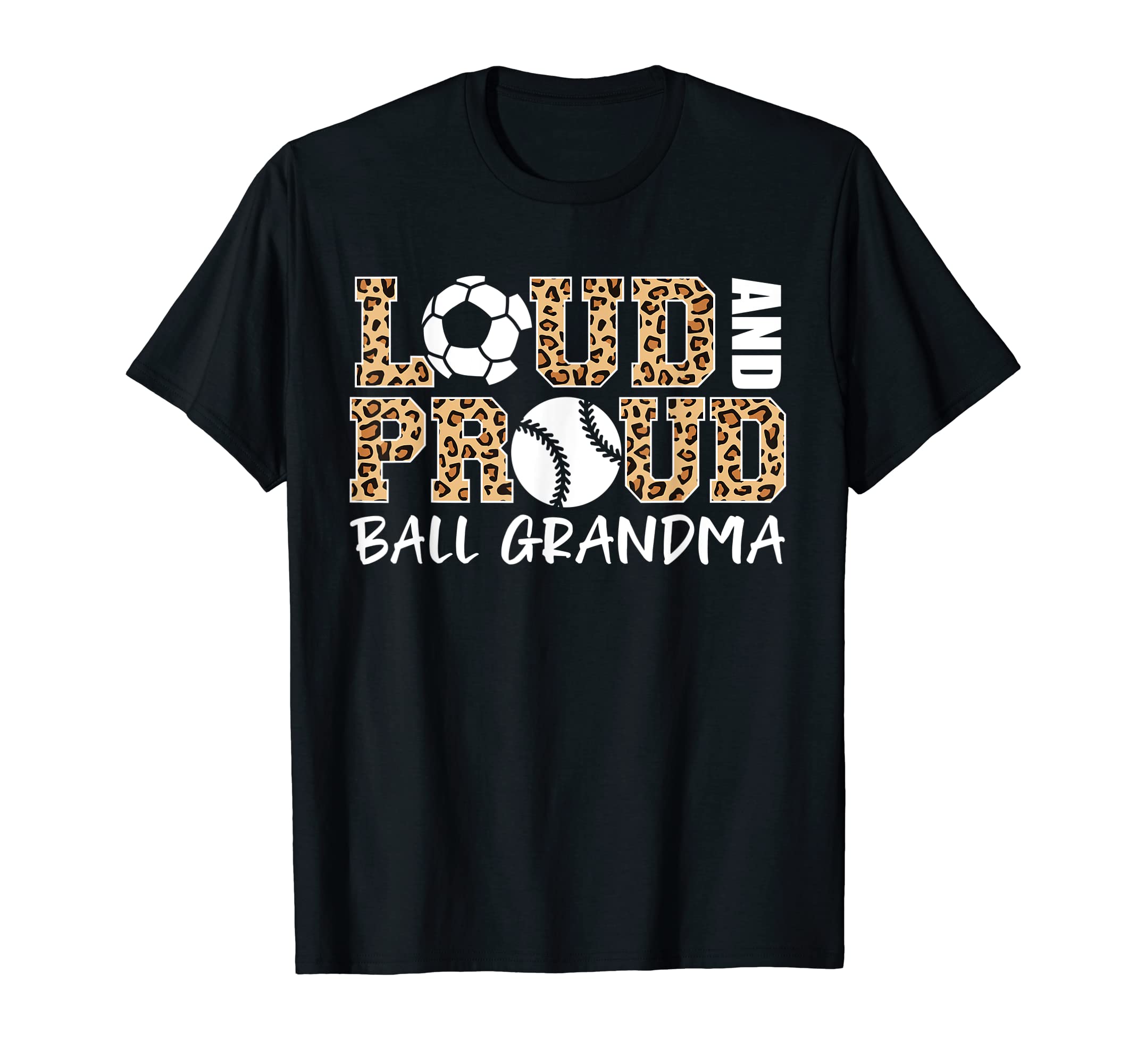 Loud And Proud Soccer Baseball Grandma T-Shirt - Graphic Print Men Women - T-Shirt, Sweatshirt, Hoodie