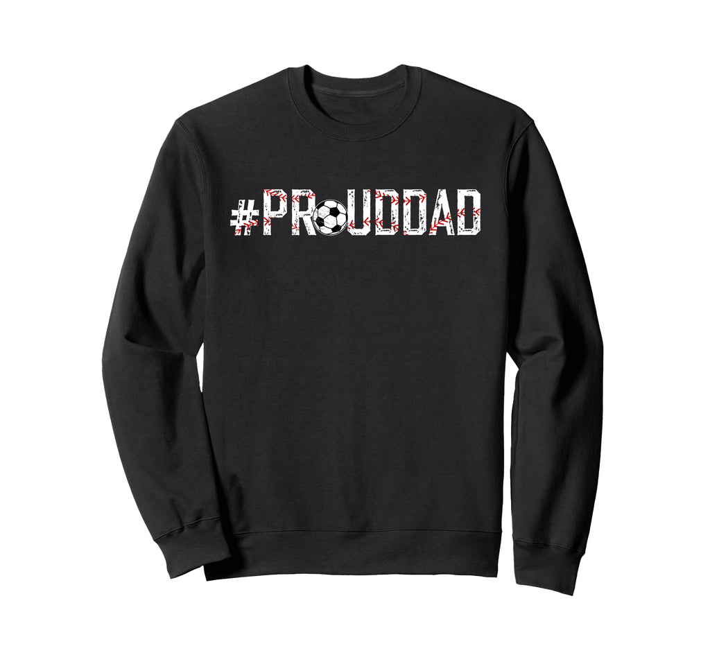 Proud Dad Baseball Soccer Dad Sweatshirt - Trendy Graphic for Adults - T-Shirt, Sweatshirt, Hoodie