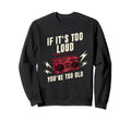 Ghetto Blaster Boombox If Its Too Sweatshirt - Trendy Graphic Men Women - T-Shirt, Sweatshirt, Hoodie