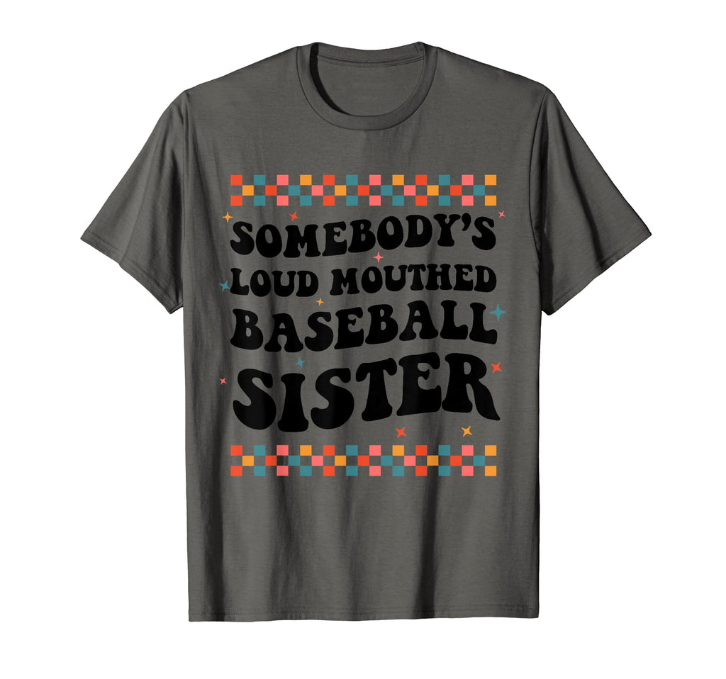 Somebodys Loud Mouthed Baseball Sister T-Shirt - Graphic Print Unisex - T-Shirt, Sweatshirt, Hoodie
