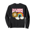 Im All Sunshine And Rainbows Sweatshirt - Streetwear Style Unisex - T-Shirt, Sweatshirt, Hoodie