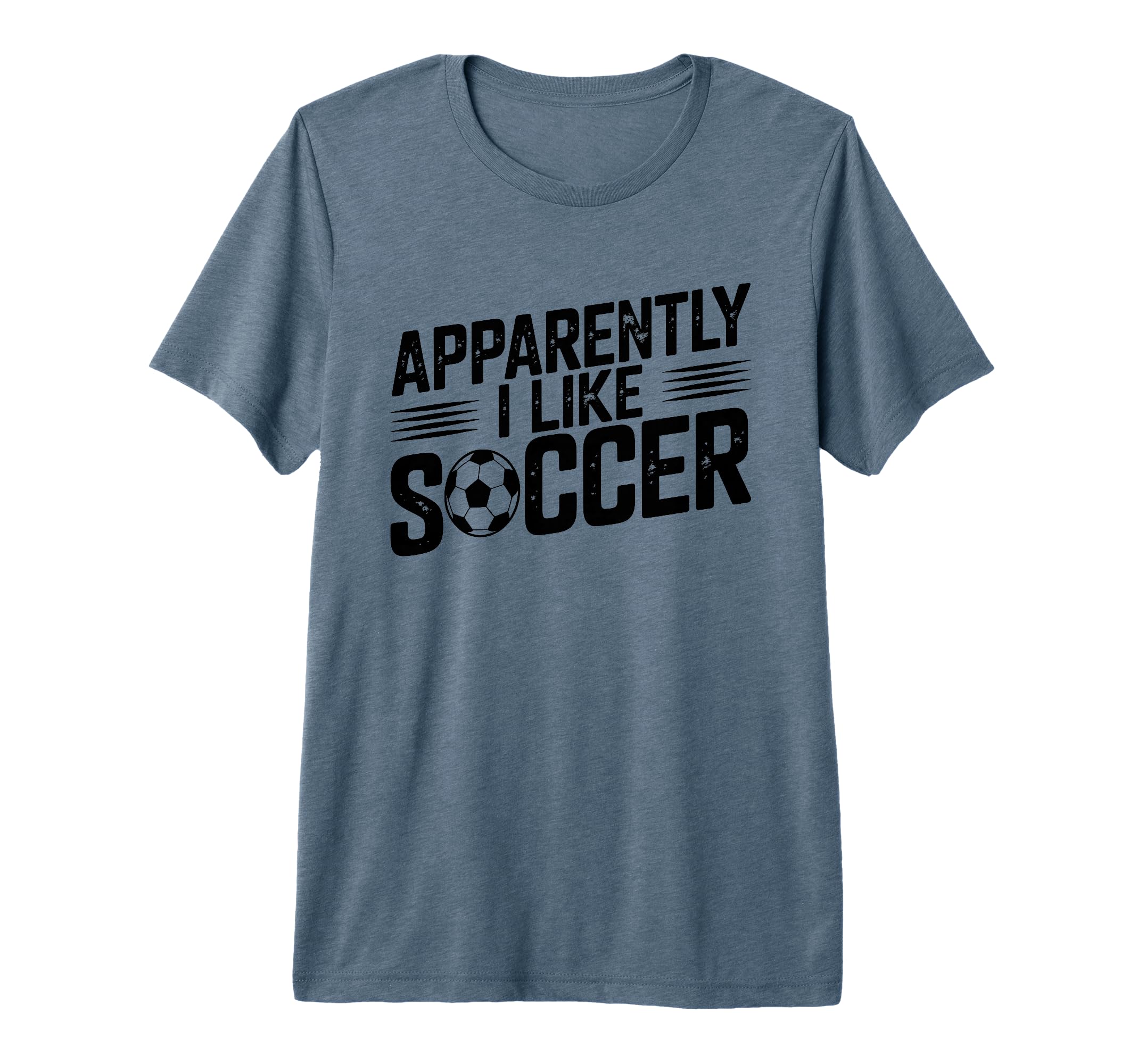 Apparently I Like Soccer Season T-Shirt - Casual Everyday Wear Unisex - T-Shirt, Sweatshirt, Hoodie
