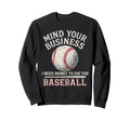 Mind Your Business I Need Money To Sweatshirt - Streetwear Style Men Women - T-Shirt, Sweatshirt, Hoodie