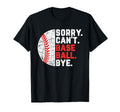 Sorry Cant Baseball Bye Mom Dad T-Shirt - Minimalist Print for Adults - T-Shirt, Sweatshirt, Hoodie