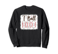 T Ball Bro Baseball T Ball Sweatshirt - Aesthetic Graphic for Adults - T-Shirt, Sweatshirt, Hoodie