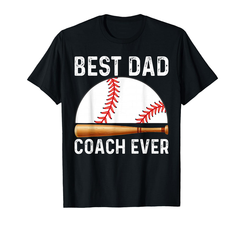 Best Dad Coach Ever Funny Baseball T-Shirt - Casual Everyday Wear Unisex - T-Shirt, Sweatshirt, Hoodie