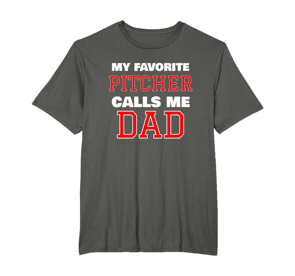 My Favorite Pitcher Calls Me Dad T-Shirt - Fun Novelty Design for Adults - T-Shirt, Sweatshirt, Hoodie
