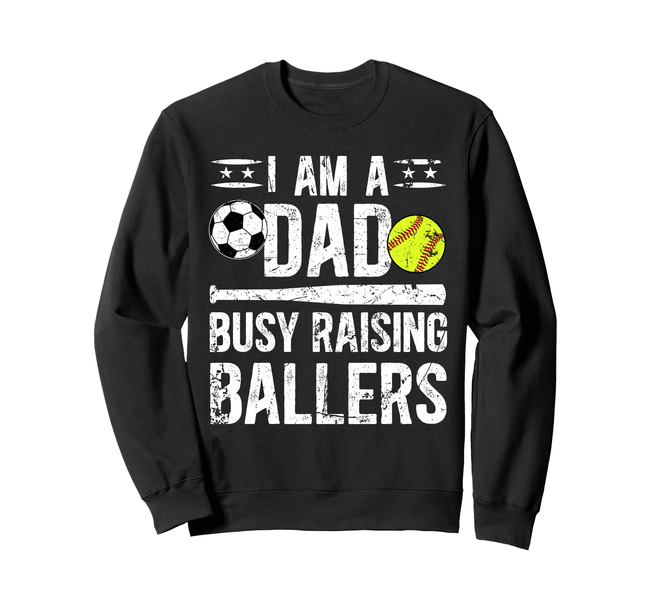 I Am Dad Busy Raising Ballers Sweatshirt - Trendy Graphic for Adults - T-Shirt, Sweatshirt, Hoodie