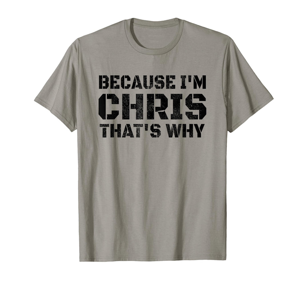 Because Im Chris Thats Why Funny Gift T-Shirt - Minimalist Print Unisex - T-Shirt, Sweatshirt, Hoodie