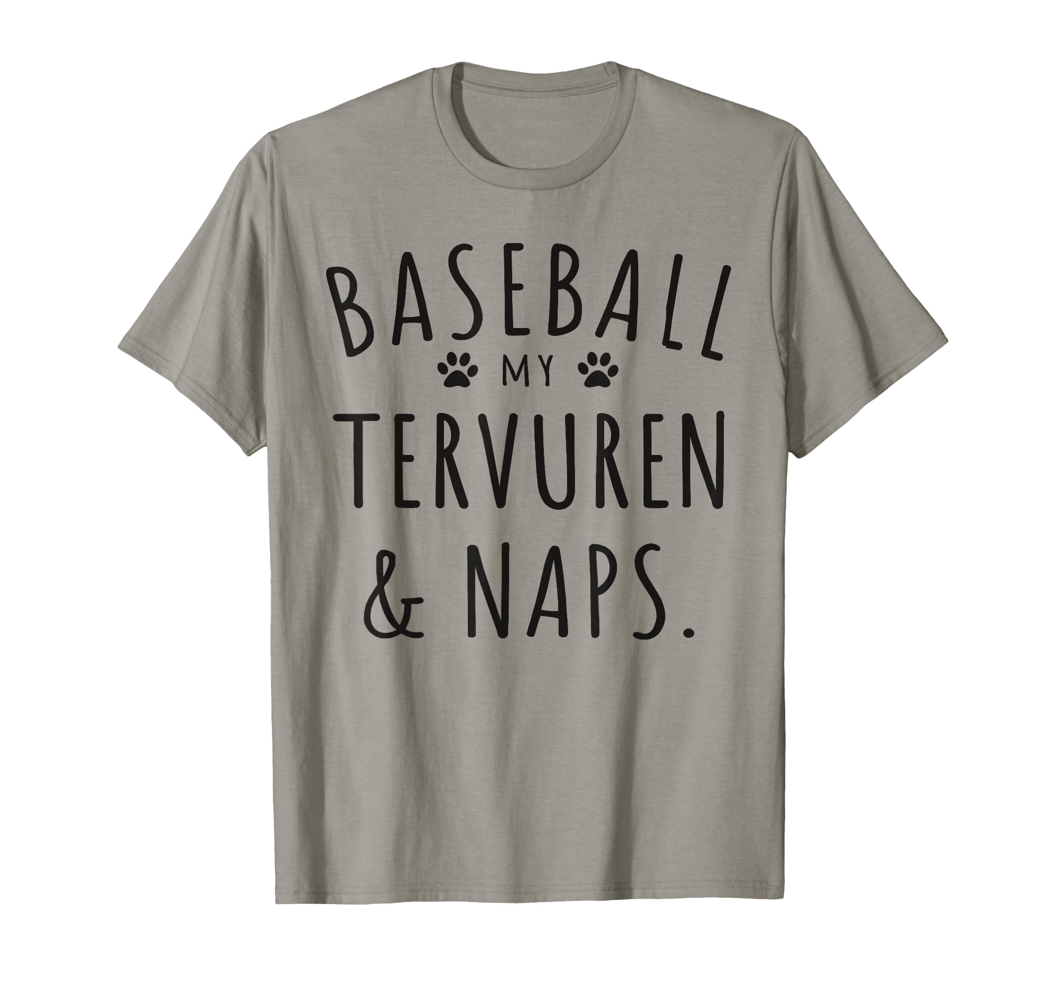 Baseball My Tervuren Naps Funny T-Shirt - Fun Novelty Design for Adults - T-Shirt, Sweatshirt, Hoodie