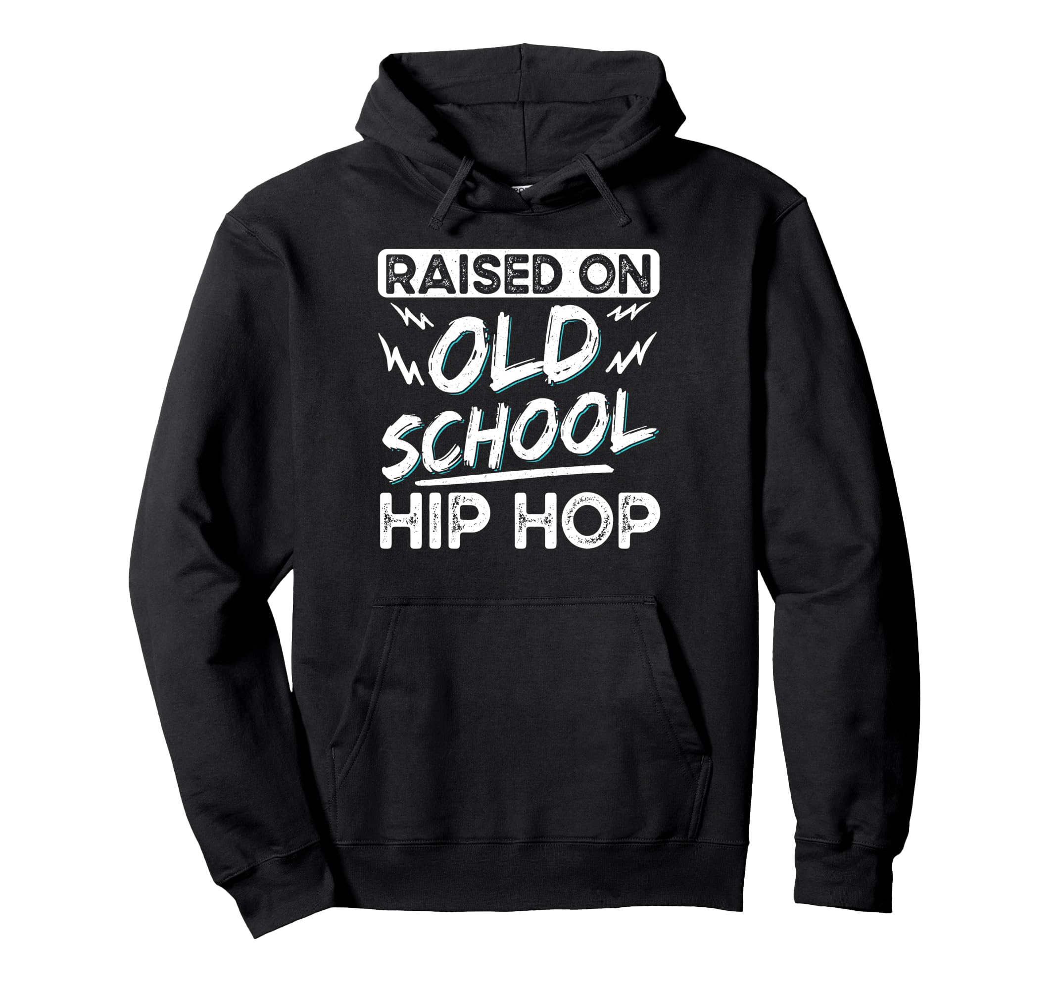 Raised Old School Hip Hop Hoodie - Fun Novelty Design Men Women - T-Shirt, Sweatshirt, Hoodie
