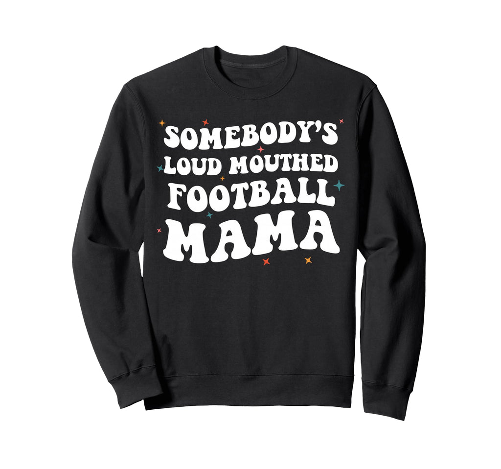 Somebodys Loud Mouthed Football Sweatshirt - Fun Novelty Design Unisex - T-Shirt, Sweatshirt, Hoodie