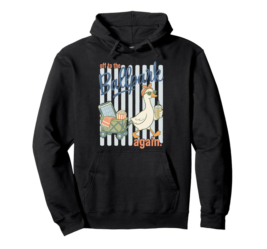 Off To Ballpark Again Silly Goose Hoodie - Streetwear Style Unisex - T-Shirt, Sweatshirt, Hoodie