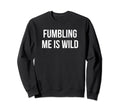 Fumbling Me Is Wild Y2K Aesthetic Sweatshirt - Unique Graphic Men Women - T-Shirt, Sweatshirt, Hoodie