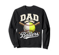 Dad Ballers Baseball Softball Sweatshirt - Aesthetic Graphic Unisex - T-Shirt, Sweatshirt, Hoodie