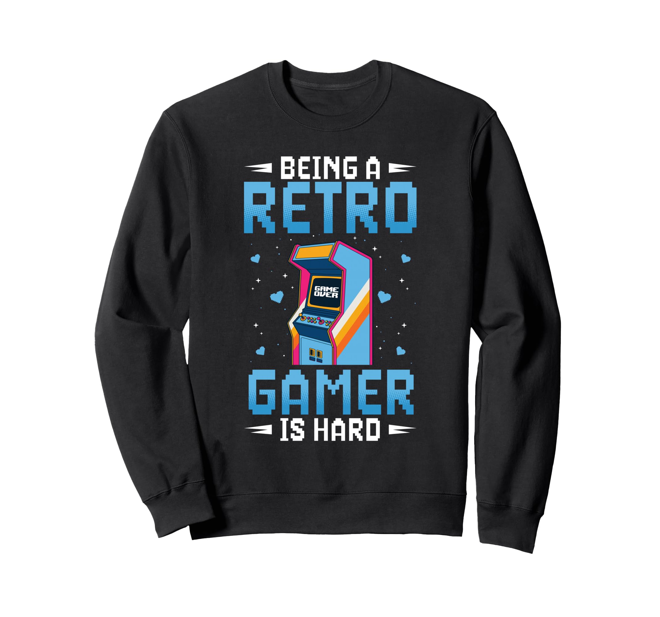 Being Gamer Is Hard Arcade Video Sweatshirt - Graphic Print for Adults - T-Shirt, Sweatshirt, Hoodie