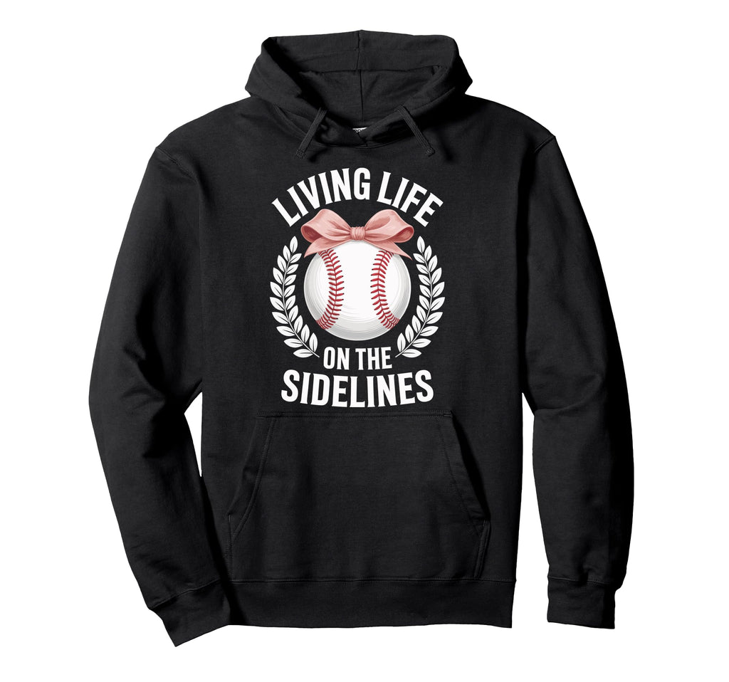 Living Life Sidelines Baseball Hoodie - Unique Graphic for Adults - T-Shirt, Sweatshirt, Hoodie