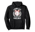 Living Life Sidelines Baseball Hoodie - Unique Graphic for Adults - T-Shirt, Sweatshirt, Hoodie