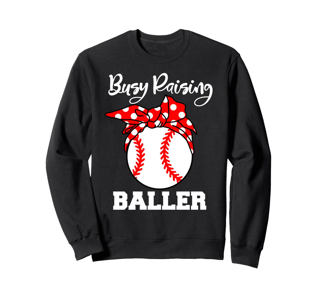 Busy Raising Baller Funny Baseball Sweatshirt - Aesthetic Graphic Unisex - T-Shirt, Sweatshirt, Hoodie