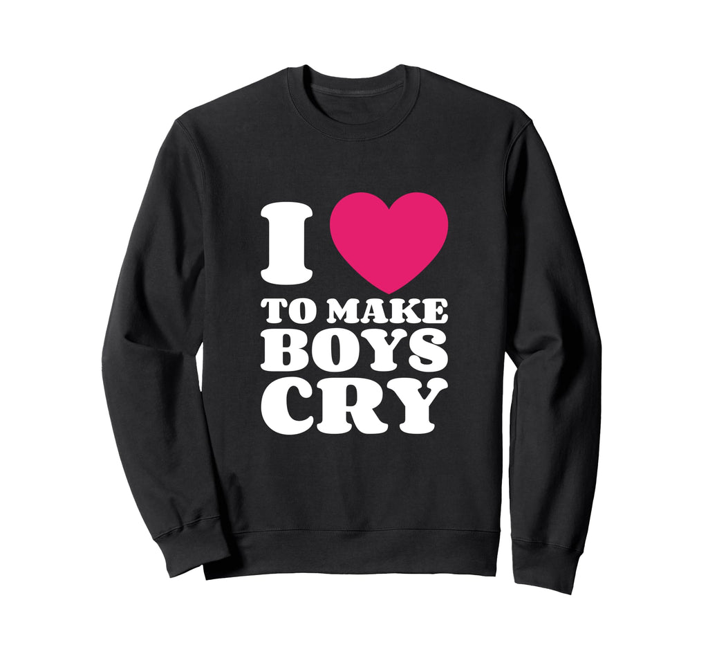 I Love To Make Cry Y2K Funny Sweatshirt - Trendy Graphic Men Women - T-Shirt, Sweatshirt, Hoodie