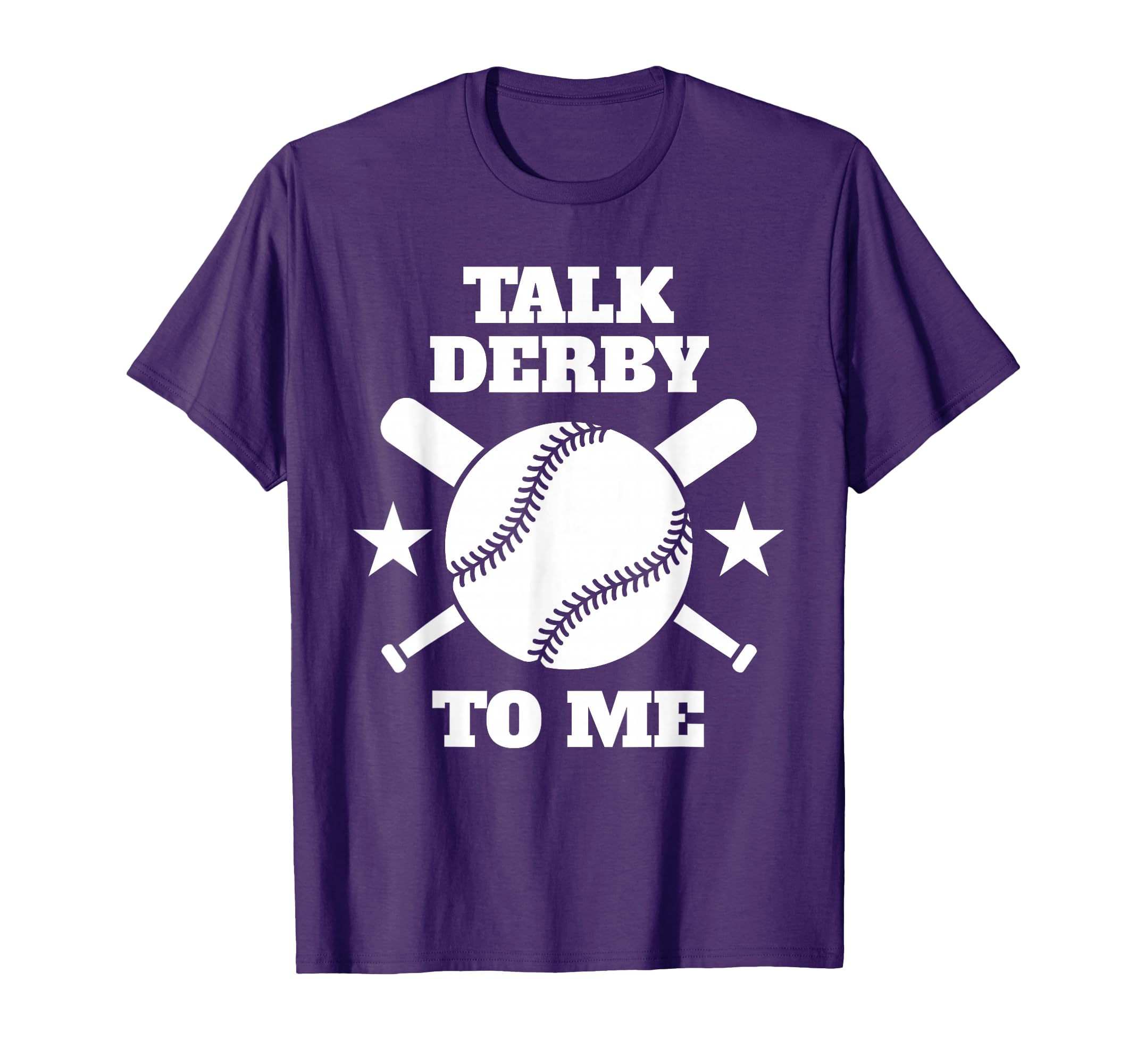 Talk Derby To Me Baseball Home Run Fan T-Shirt - Streetwear Style Men Women - T-Shirt, Sweatshirt, Hoodie