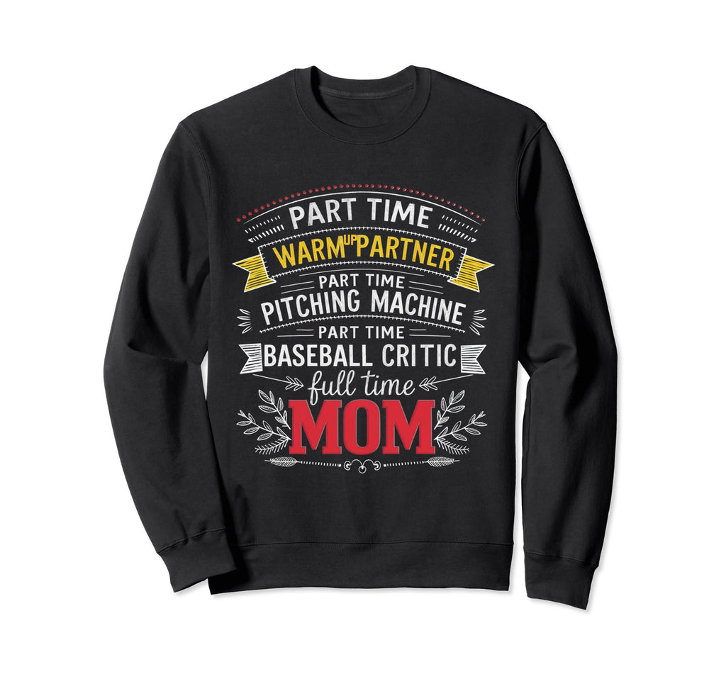 Part Time Warm Up Partner Full Time Mom Sweatshirt - Graphic Print Unisex - T-Shirt, Sweatshirt, Hoodie