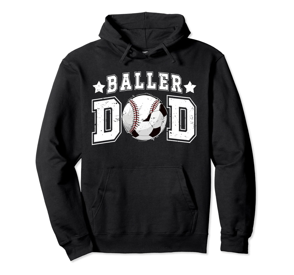 Baller Dad Soccer Baseball Dad Baseball Hoodie - Novelty Apparel Unisex - T-Shirt, Sweatshirt, Hoodie