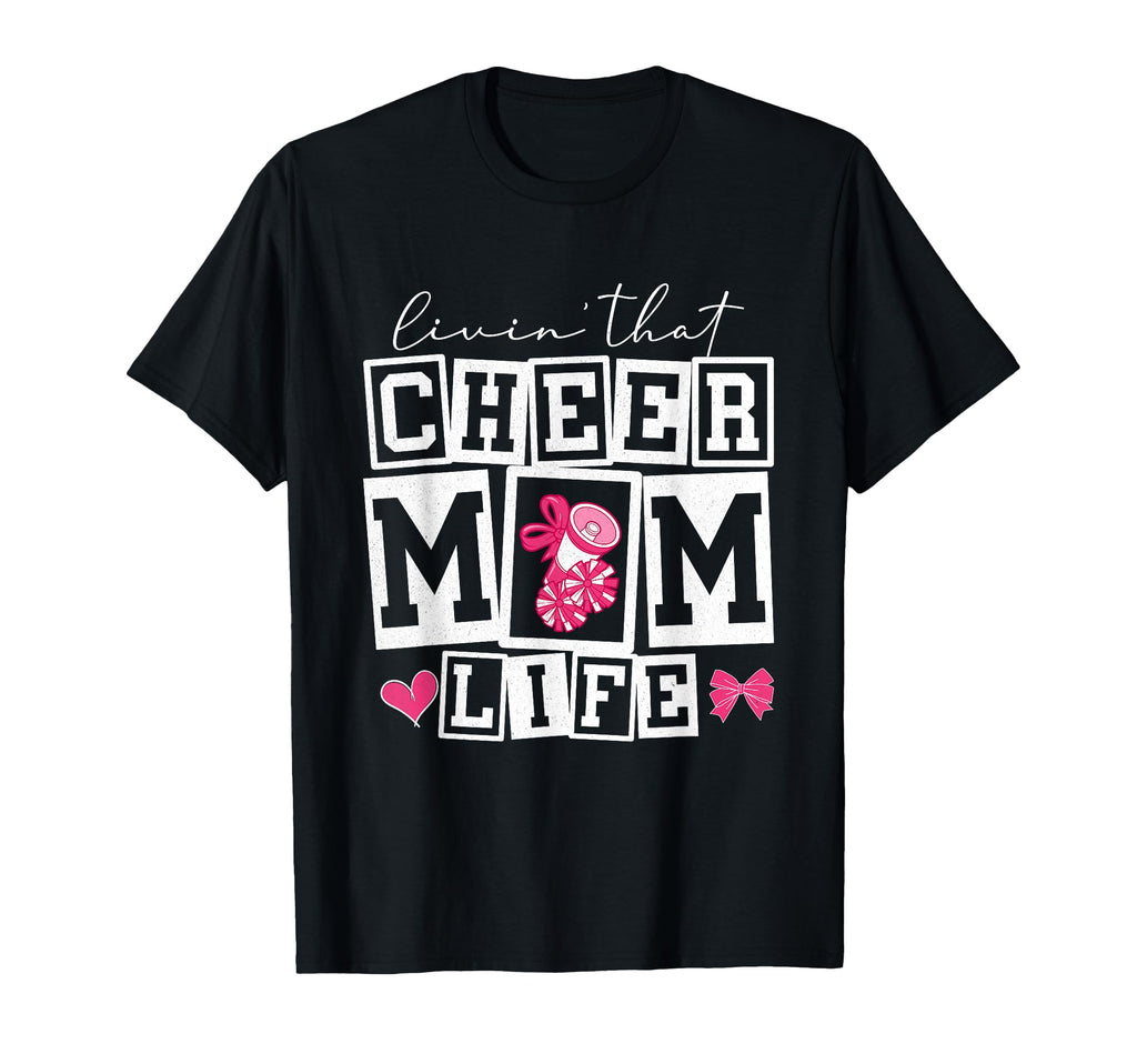 Livin That Cheerleader Mom Dance Comp T-Shirt - Novelty Apparel Men Women - T-Shirt, Sweatshirt, Hoodie