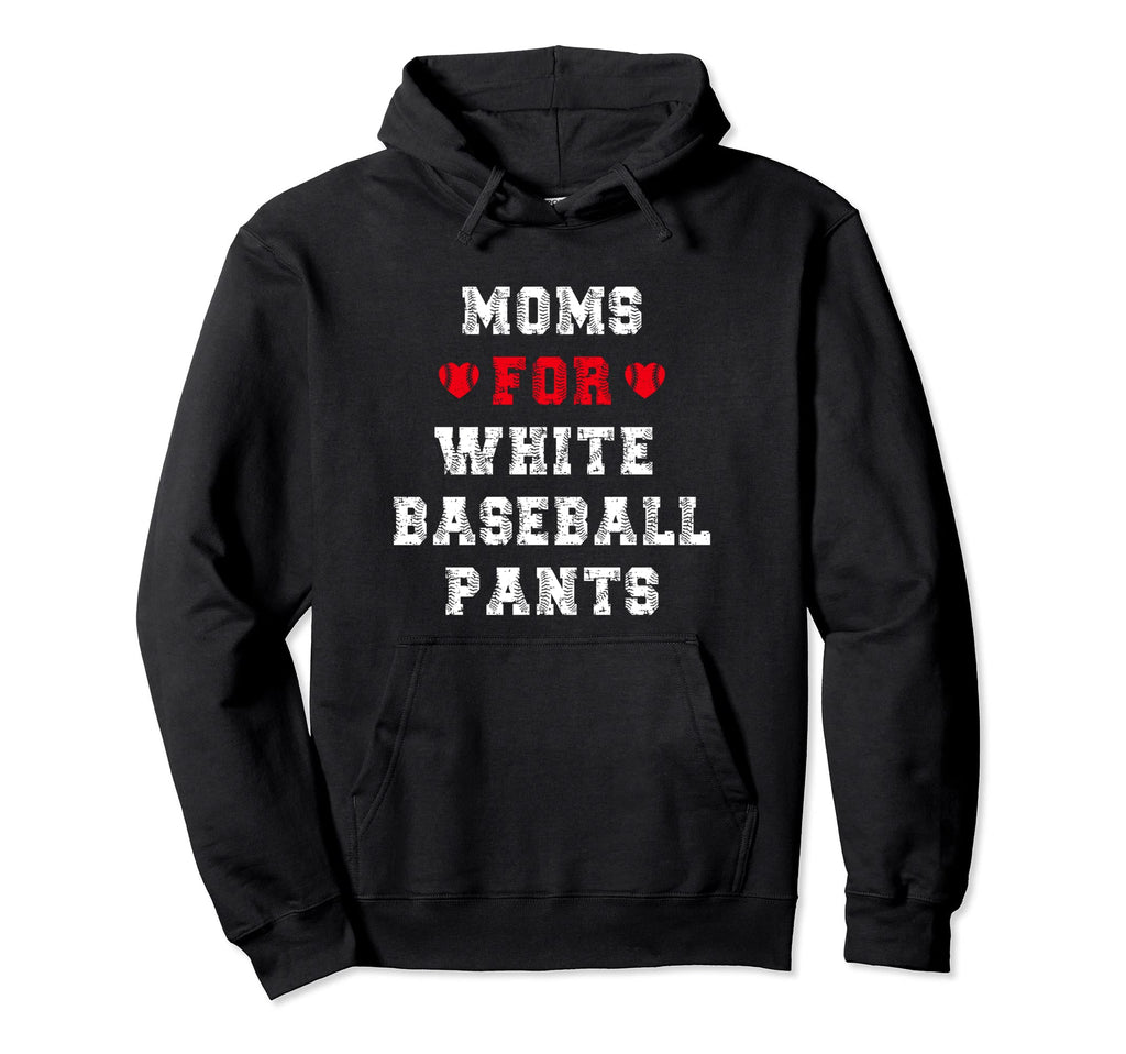 Moms White Baseball Pants Baseball Mom Hoodie - Graphic Print Men Women - T-Shirt, Sweatshirt, Hoodie