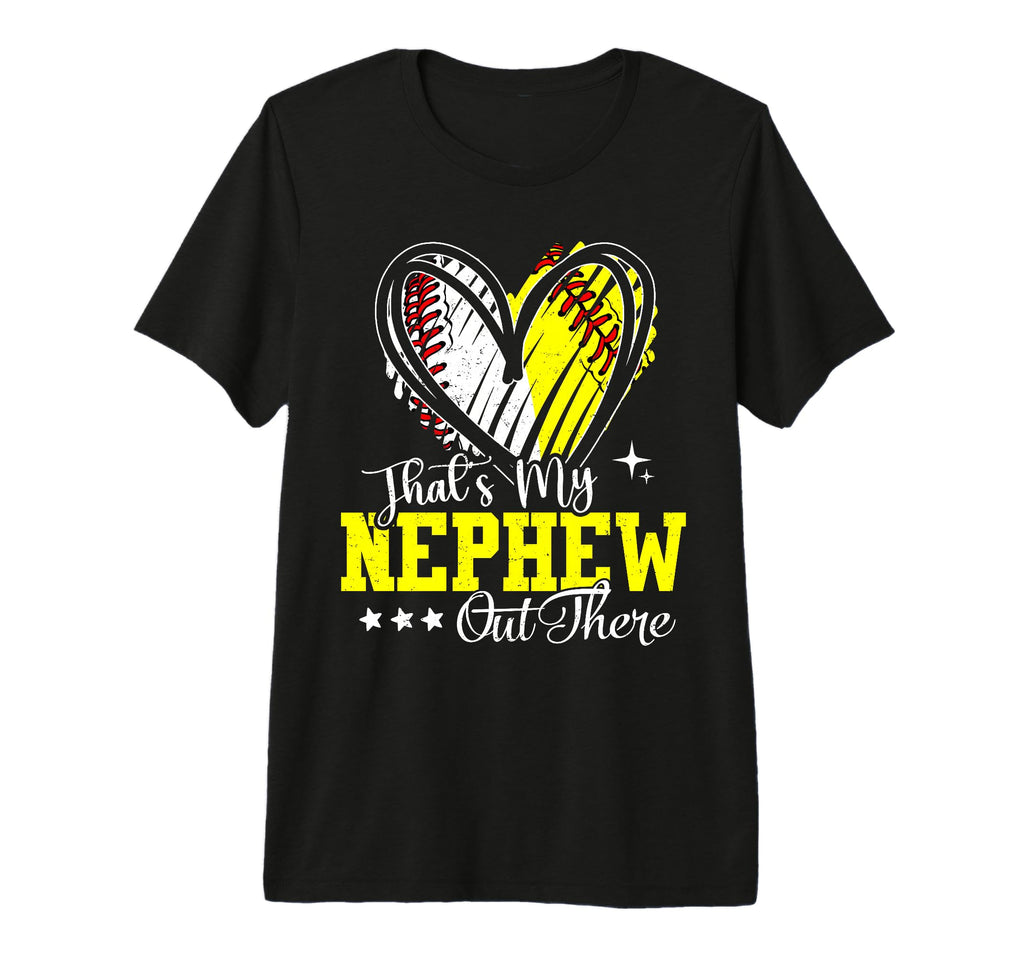 Thats My Nephew Out There Softball T-Shirt - Novelty Apparel Unisex - T-Shirt, Sweatshirt, Hoodie