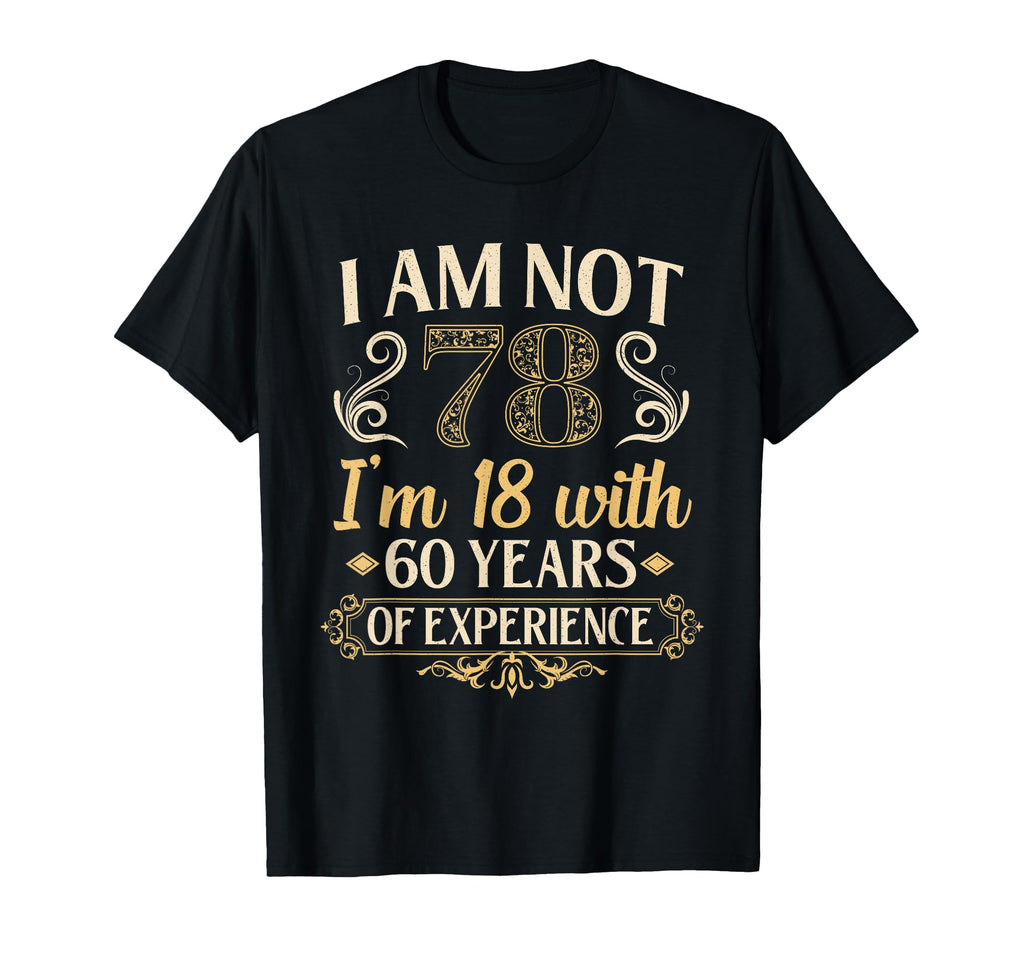 78Th Birthday Gifts Im Not 78 Years T-Shirt - Custom Art Print for Adults - T-Shirt, Sweatshirt, Hoodie