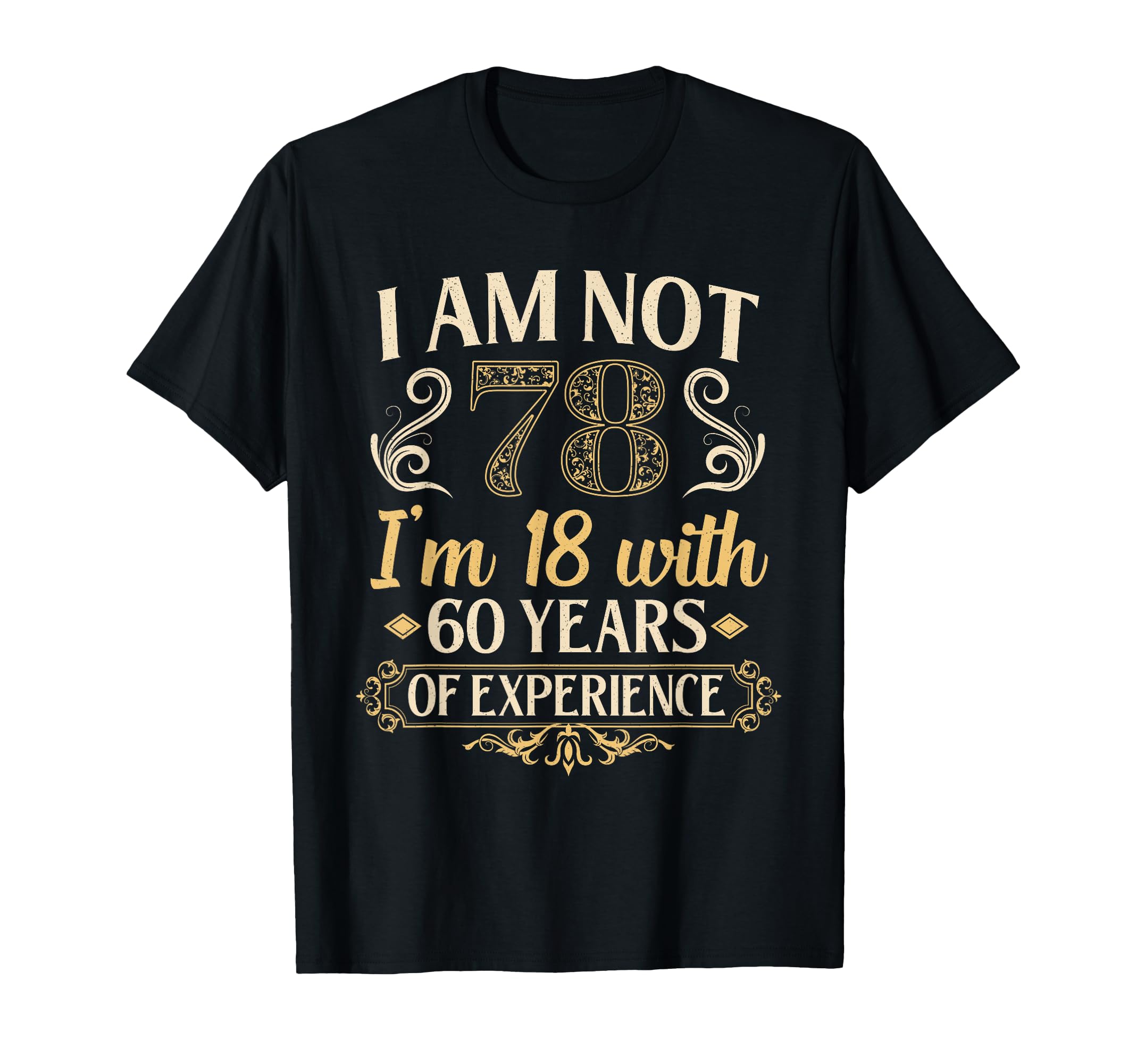 78Th Birthday Gifts Im Not 78 Years T-Shirt - Custom Art Print for Adults - T-Shirt, Sweatshirt, Hoodie