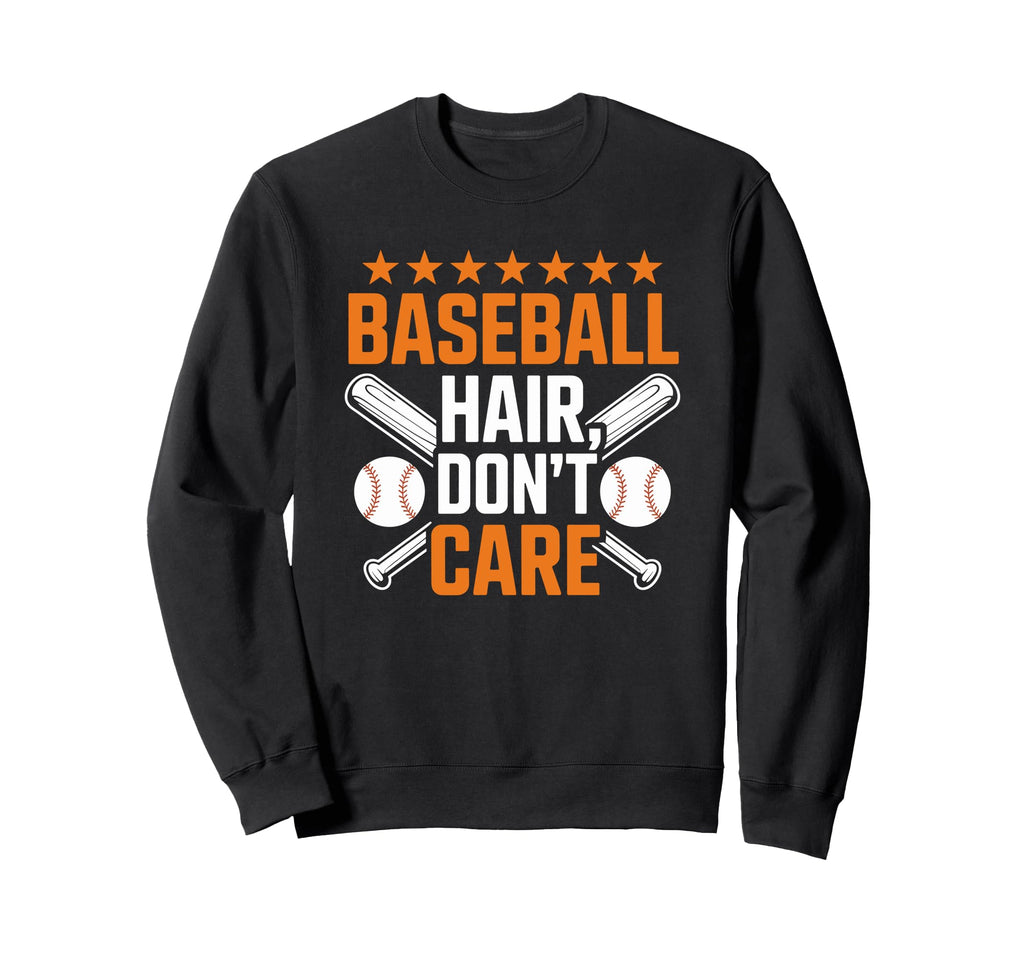 Baseball Hair Dont Care Baseball Sweatshirt - Novelty Apparel for Adults - T-Shirt, Sweatshirt, Hoodie