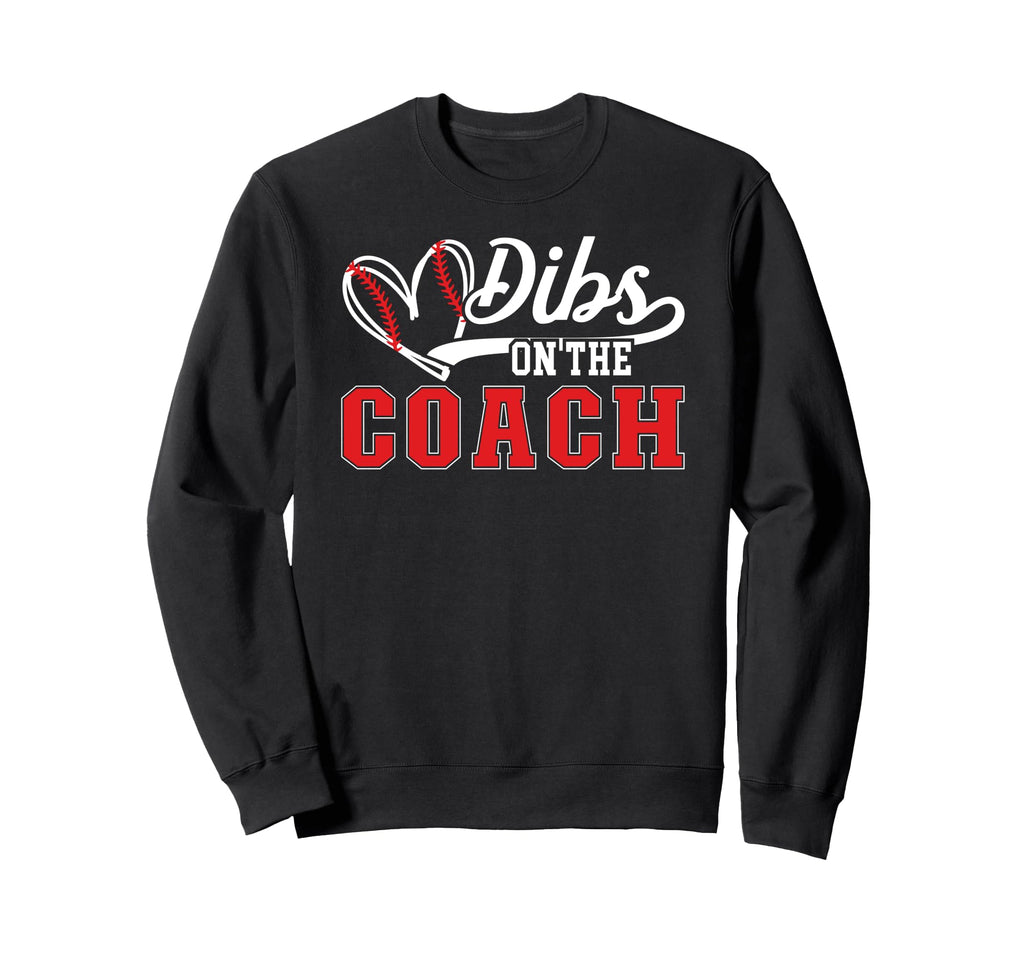 Dibs Coach Baseball Coach Wife Baseball Sweatshirt - Graphic Print Unisex - T-Shirt, Sweatshirt, Hoodie
