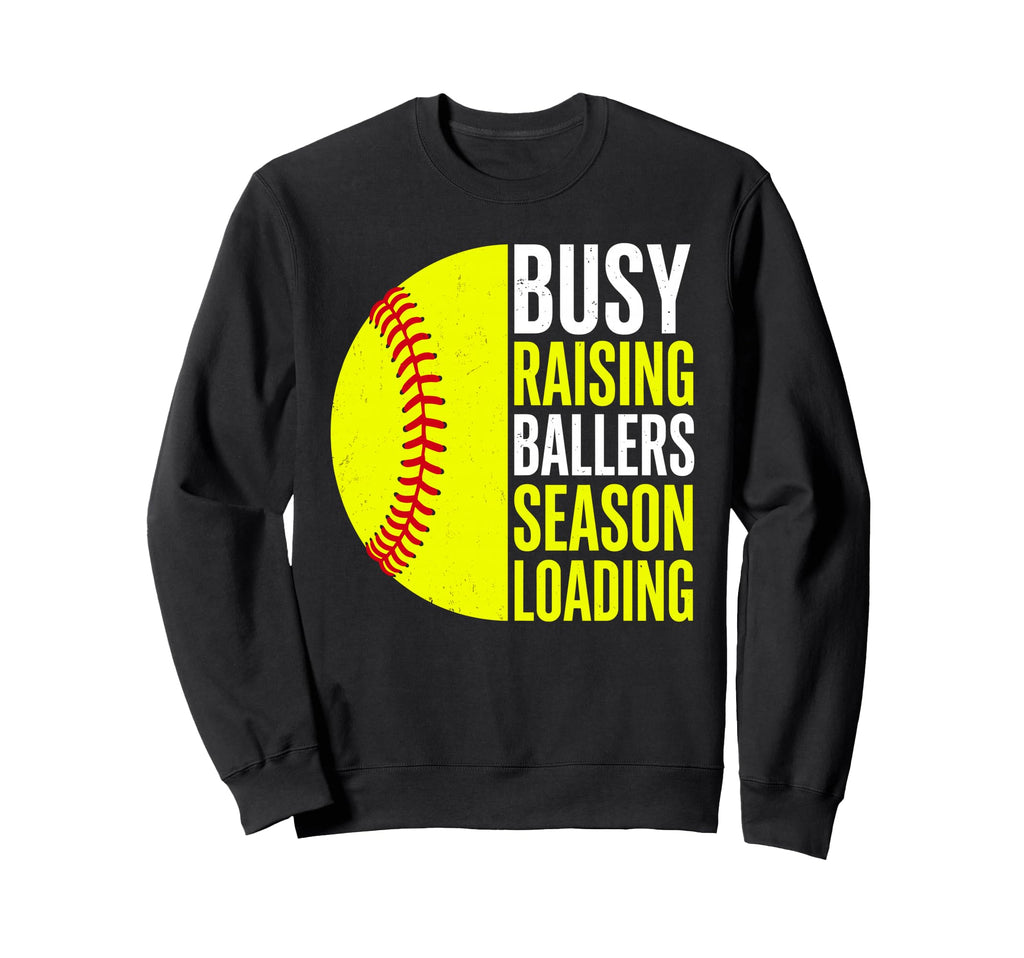 Busy Raising Ballers Season Sweatshirt - Fun Novelty Design for Adults - T-Shirt, Sweatshirt, Hoodie