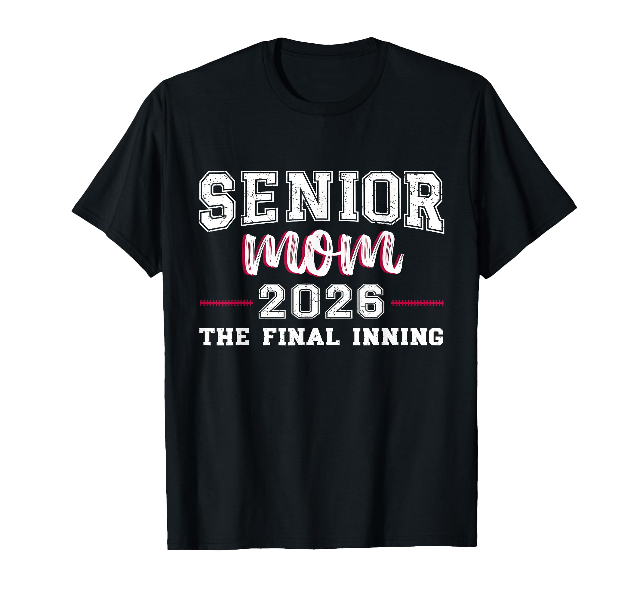 Baseball Senior Mom 2026 Final Inning Game T-Shirt - Graphic Print Unisex - T-Shirt, Sweatshirt, Hoodie