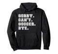 Sorry Cant Baseball Bye Baseball Mom Hoodie - Trendy Graphic Unisex - T-Shirt, Sweatshirt, Hoodie