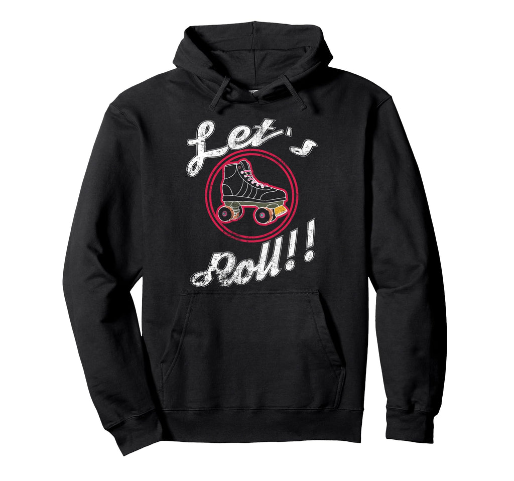 Roller Skating Gift Lets Roll Fun Roller Hoodie - Graphic Print Unisex - T-Shirt, Sweatshirt, Hoodie