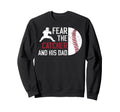 Fear Baseball Catcher Dad Sweatshirt - Casual Everyday Wear Unisex - T-Shirt, Sweatshirt, Hoodie