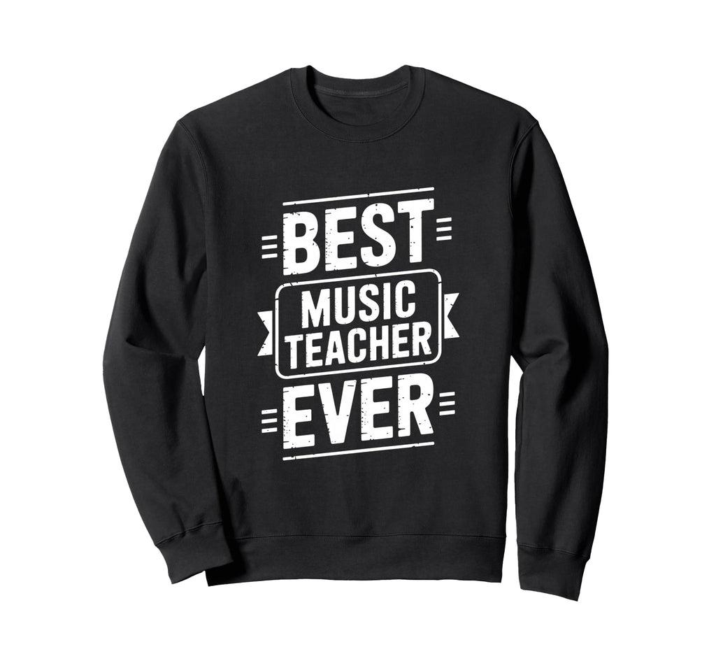 Funny Best Music Teacher Ever Teacher Sweatshirt - Aesthetic Graphic Unisex - T-Shirt, Sweatshirt, Hoodie