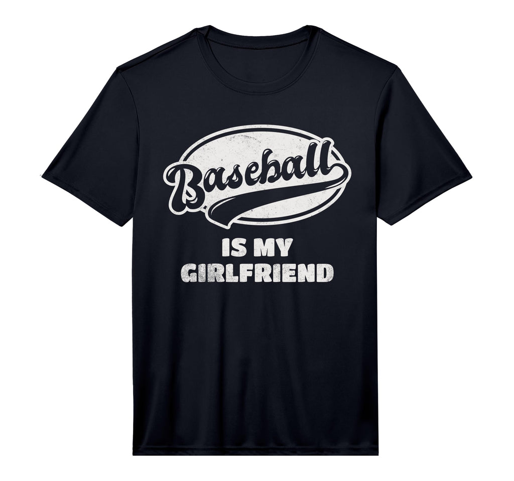 Baseball Is My Girlfriend Performance T-Shirt - Casual Everyday Wear Unisex - T-Shirt, Sweatshirt, Hoodie