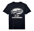 Baseball Is My Girlfriend Performance T-Shirt - Casual Everyday Wear Unisex - T-Shirt, Sweatshirt, Hoodie