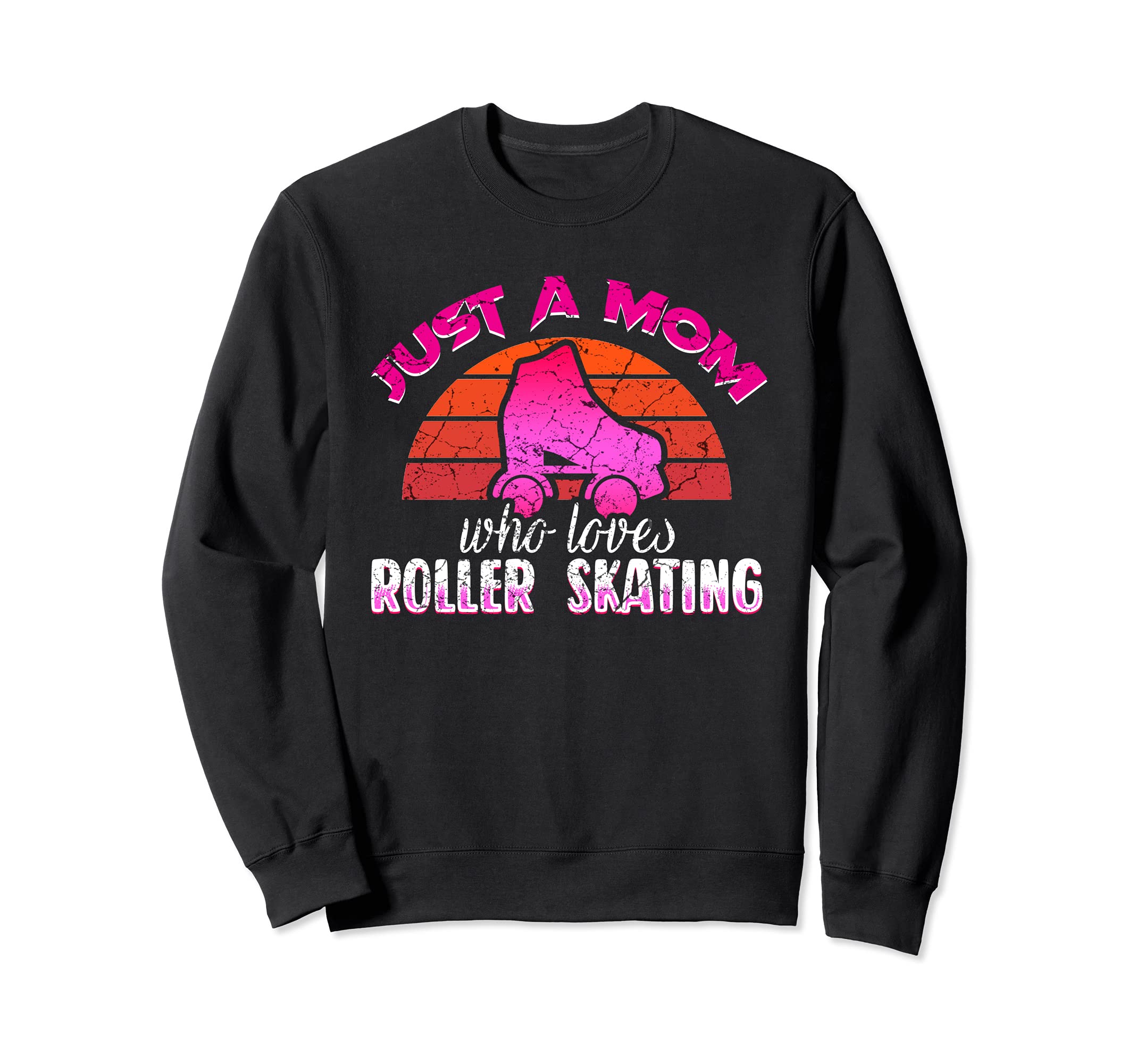 Just Mom Who Loves Roller Skating Sweatshirt - Novelty Apparel Unisex - T-Shirt, Sweatshirt, Hoodie