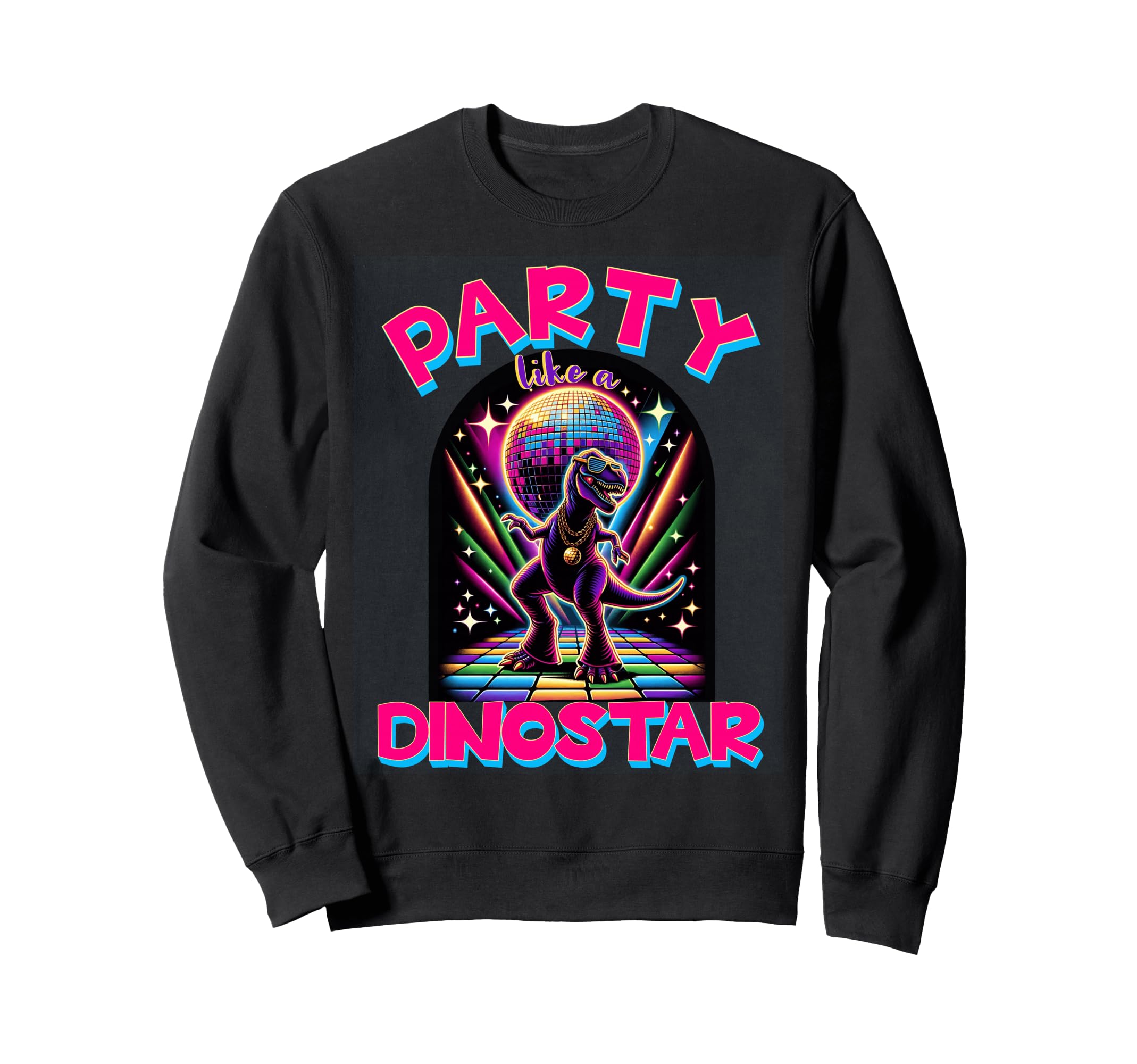 Party Like Dinostar Neon Disco Sweatshirt - Aesthetic Graphic Unisex - T-Shirt, Sweatshirt, Hoodie