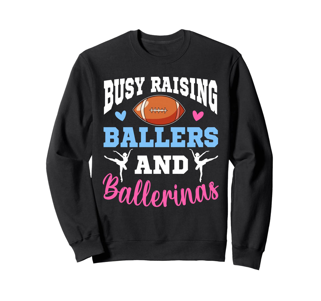 Busy Raising Ballers And Ballerinas Sweatshirt - Trendy Graphic for Adults - T-Shirt, Sweatshirt, Hoodie