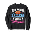 Busy Raising Ballers And Ballerinas Sweatshirt - Trendy Graphic for Adults - T-Shirt, Sweatshirt, Hoodie