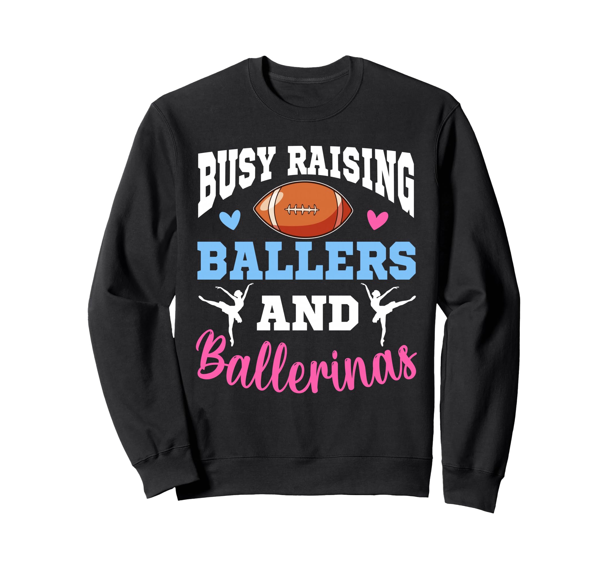 Busy Raising Ballers And Ballerinas Sweatshirt - Trendy Graphic for Adults - T-Shirt, Sweatshirt, Hoodie