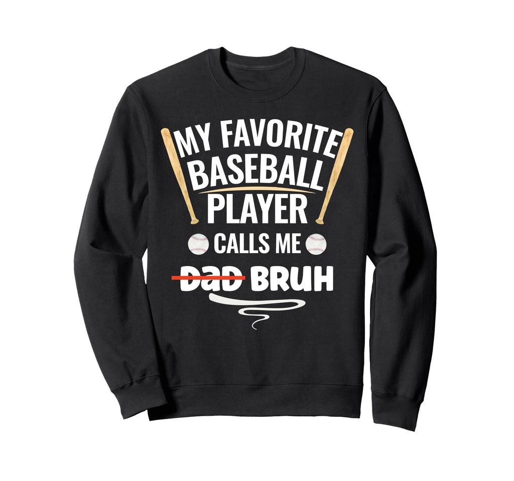 My Favorite Baseball Player Sweatshirt - Fun Novelty Design for Adults - T-Shirt, Sweatshirt, Hoodie